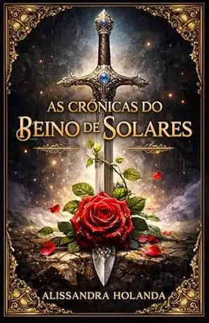 As Crônicas do Reino de Solares: O Despertar da Escolhida – Alissandra  Holanda