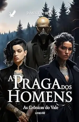 As Crônicas do Vale: A Praga dos Homens (Livro 02) – James T.T. Blak