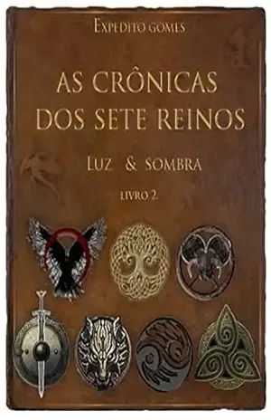AS CRÔNICAS DOS SETE REINOS: Luz e sombra – Expedito  Gomes