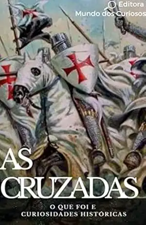 As Cruzadas: O que foi e Curiosidades Históricas – Editora Mundo dos Curiosos