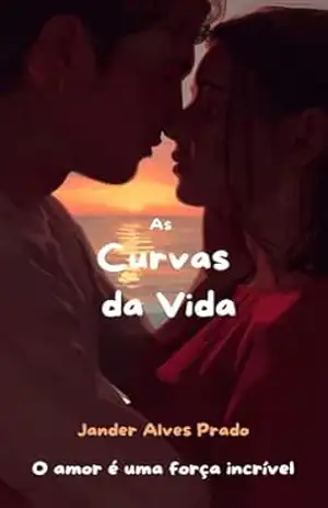 As Curvas da Vida: o amor é uma força incrível. - Jander  Alves Prado