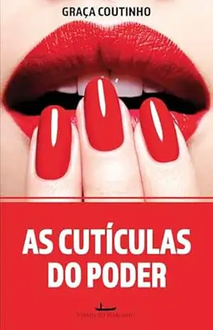 As Cutículas do poder - Graça Coutinho