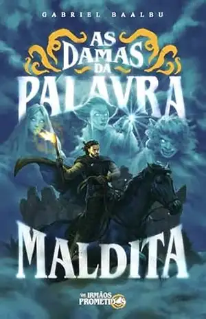 As Damas da Palavra Maldita – Saga Os Irmãos Prometidos – Gabriel  Baalbu