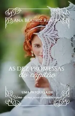 As dez promessas do capitão (Prequela de Uma dama pouco convencional) (Era uma vez noutro tempo) – Ana Beatriz Ribeiro