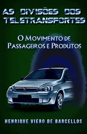 As divisões do teletransporte: O movimento de passageiros e produtos (O teletransporte em movimento Livro 1) – Henrique Viero de Barcellos