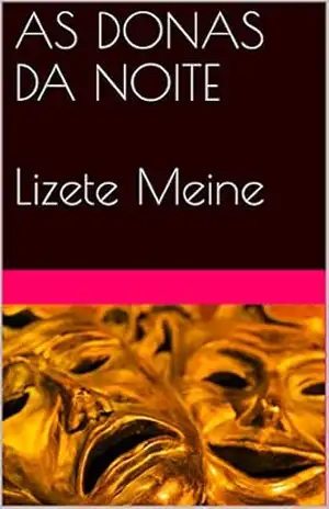 AS DONAS DA NOITE Lizete Meine - Lizete Meine
