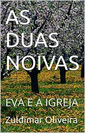 AS DUAS NOIVAS: EVA E A IGREJA – Zuldimar Oliveira