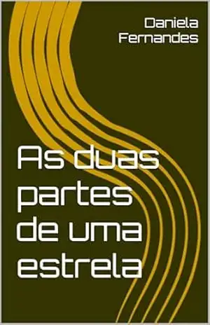 As duas partes de uma estrela - Daniela Fernandes