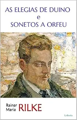 As Elegias de Duino e Sonetos a Orfeu (Trilogia Rilke) – Rainer Maria Rilke