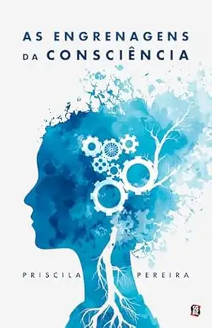 As Engrenagens da Consciência – Priscila Pereira