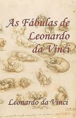 As Fábulas de Leonardo da Vinci – Leonardo da Vinci