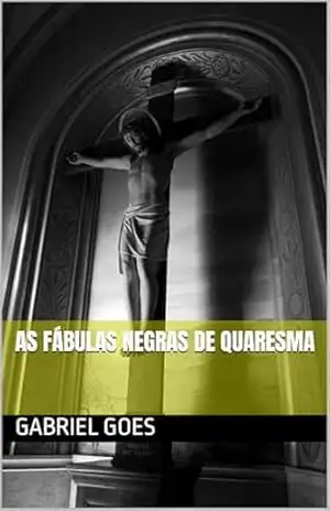 As Fábulas Negras de Quaresma – gabriel goes