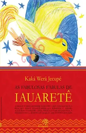 As fabulosas fábulas de Iauaretê – Kaká Werá Jecupé