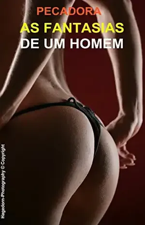 AS FANTASIAS DE UM HOMEM – Pecadora