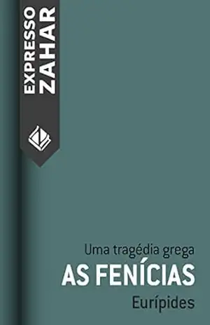 As fenícias: Uma tragédia grega - Eurípides