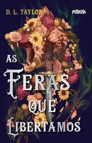 As feras que libertamos – A continuação da duologia sombria de “As feras que escondemos” – D.L. Taylor