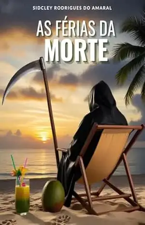AS FÉRIAS DA MORTE – Sidcley Rodrigues do Amaral