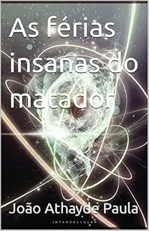 As férias insanas do matador – João  Athayde Paula
