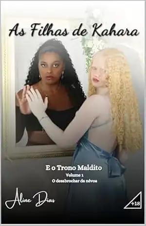 As Filhas de Kahara e o Trono Maldito +18: Volume 1 – O desabrochar da névoa – ALINE DIAS