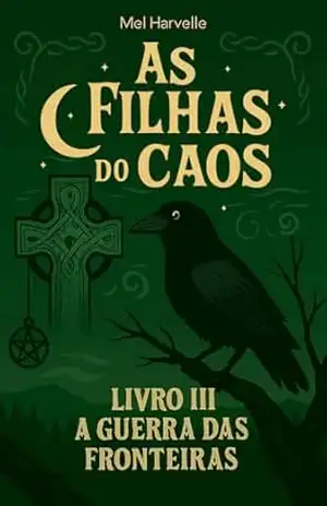 As Filhas do Caos: Livro 3 – A Guerra das Fronteiras – Mel Harvelle