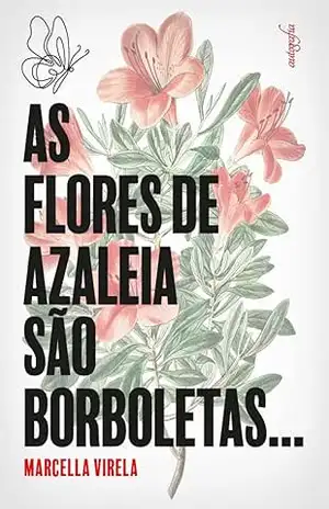 As flores de azaleia são borboletas – Marcella Virela