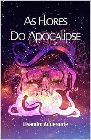 As Flores Do Apocalipse – Lisandro Aqueronte