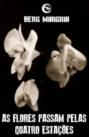 As flores passam pelas quatro estações – Berg Minighin