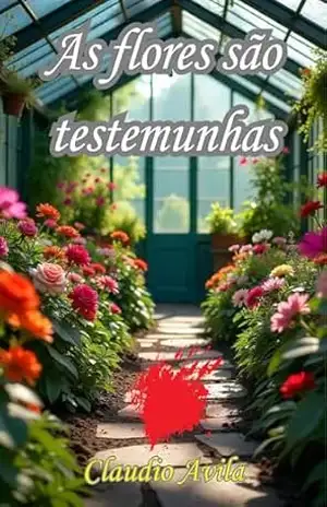 AS FLORES SÃO TESTEMUNHAS – CLAUDIO AVILA