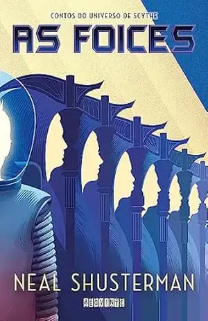 As foices: Contos do universo de Scythe – Neal Shusterman