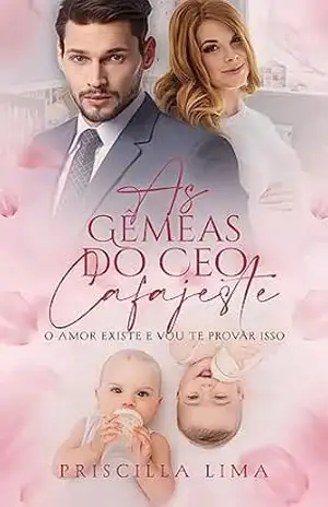 As gêmeas do Ceo cafajeste: O amor existe e vou te provar isso – Livro 2 (Homens poderosos) – Priscilla  Lima