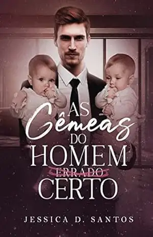 AS GÊMEAS DO HOMEM (ERRADO) CERTO – Jessica  D. Santos
