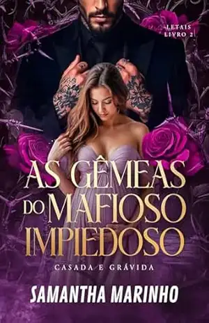 As Gêmeas do Mafioso Impiedoso: CASADA E GRÁVIDA – SAMANTHA MARINHO