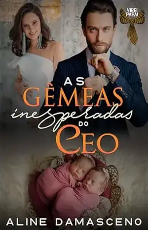As gêmeas inesperadas do CEO (Virei papai) – Aline Damasceno
