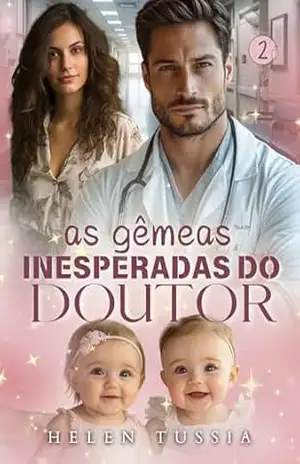 As Gêmeas Inesperadas do Doutor – Helen Tussia
