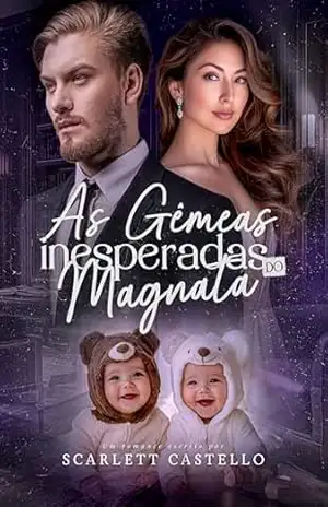 AS GÊMEAS INESPERADAS DO MAGNATA: Livro Único – Scarlett Castello