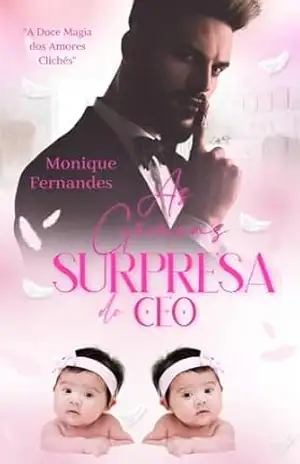 As Gêmeas Surpresa Do CEO – BWWM Romance: A Doce Magia Dos amores Clichês - Monique  Fernandes