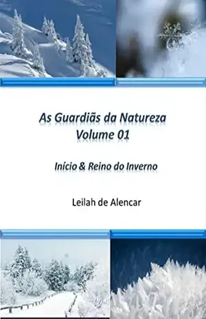 As Guardiãs Da Natureza – Inicio & Reino Do Inverno - Leilah De Alencar