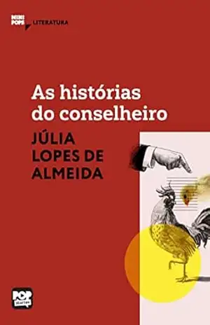 As histórias do conselheiro: Literatura (MiniPops) – Júlia Lopes de Almeida