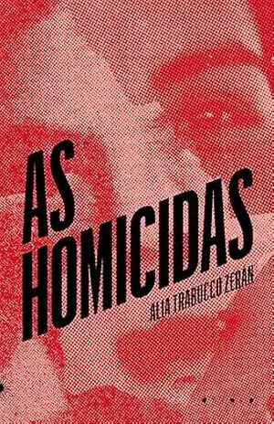 As homicidas – Alia Trabucco Zerán
