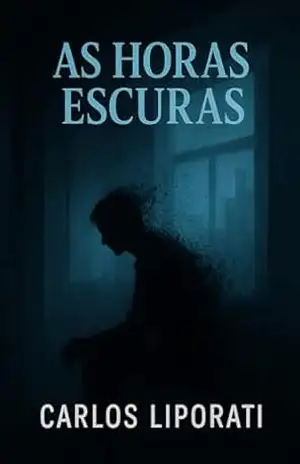 As horas escuras: Cinco Contos Sobre Medo, Culpa e Humanidade - Carlos Liporati