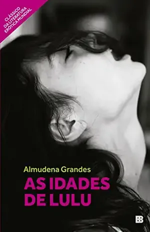 As idades de Lulu – Almudena Grandes