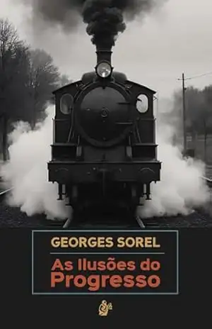 As Ilusões do Progresso – Georges Sorel