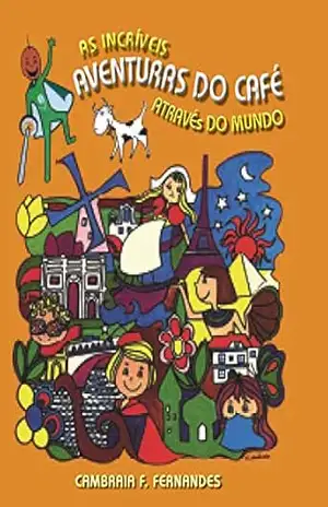 As Incríveis Aventuras do Café Através do Mundo – cambraia f fernandes