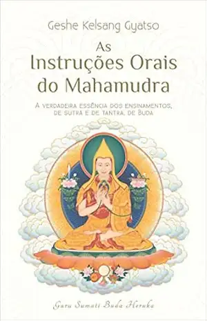 As Instruções Orais do Mahamudra – Geshe Kelsang Gyatso