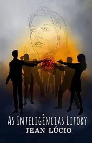 As Inteligências Litory: A saga do jovem Matt Litory lidando com tecnologias e organizações misteriosas à medida que é perseguido – Jean Lúcio As Inteligências Litory: A saga do jovem Matt Litory lidando com tecnologias e organizações misteriosas à medida que é perseguido – Jean Lúcio