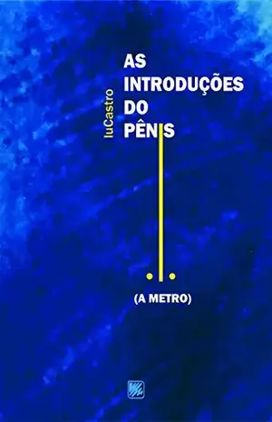 As introduções do pênis; (A metro) – luCastro
