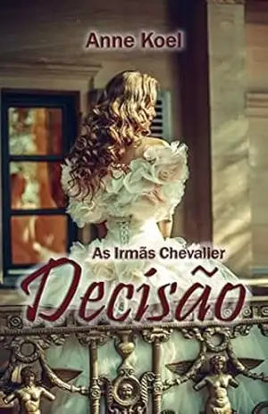 As Irmãs Chevalier: Decisão - Anne Koel