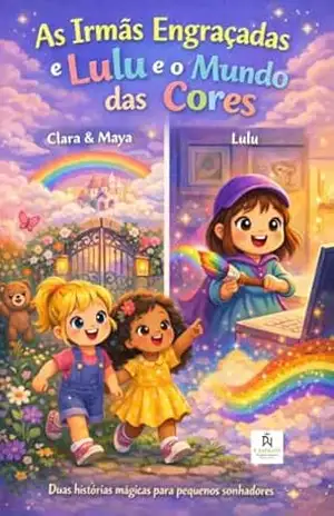 Às Irmãs engraçadas e lulu e o mundo das cores.: Historia Para crianças que amam imaginar e pais que adoram cultivar sonhos.2 a 6 anos.. – FABRÍCIO ANDRADE