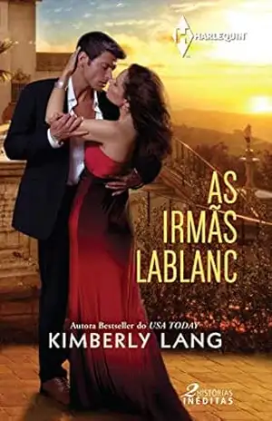 As Irmãs LaBlanc (Harlequin Paixão Inédito Livro 2) – Kimberly Lang
