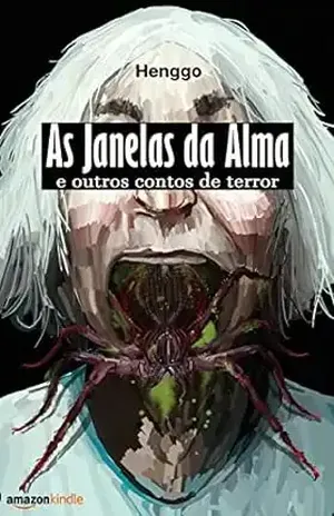 As Janelas da Alma: e outros contos de terror - Henggo